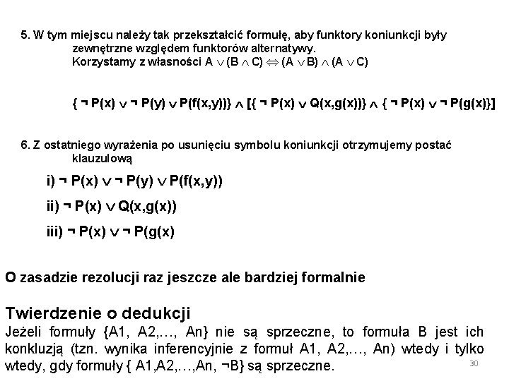 5. W tym miejscu należy tak przekształcić formułę, aby funktory koniunkcji były zewnętrzne względem