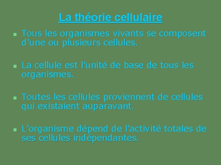 La théorie cellulaire n n Tous les organismes vivants se composent d’une ou plusieurs