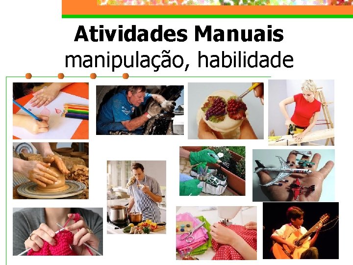 Atividades Manuais manipulação, habilidade 