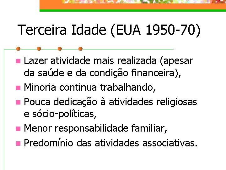 Terceira Idade (EUA 1950 -70) Lazer atividade mais realizada (apesar da saúde e da