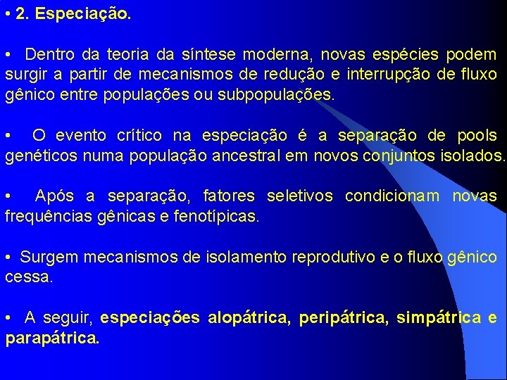  • 2. Especiação. • Dentro da teoria da síntese moderna, novas espécies podem