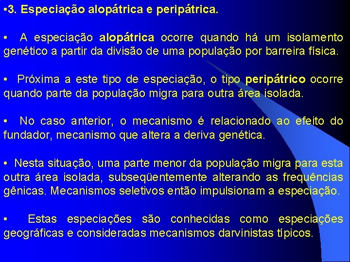  • 3. Especiação alopátrica e peripátrica. • A especiação alopátrica ocorre quando há