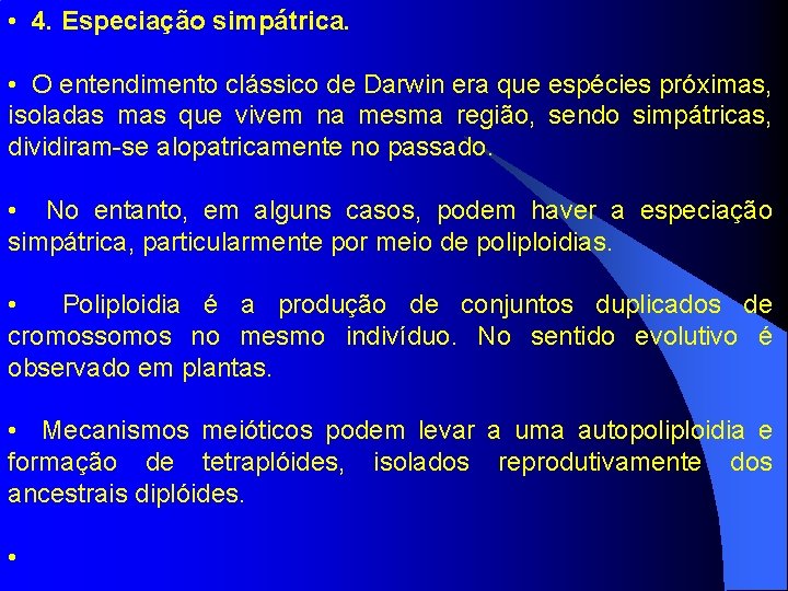  • 4. Especiação simpátrica. • O entendimento clássico de Darwin era que espécies