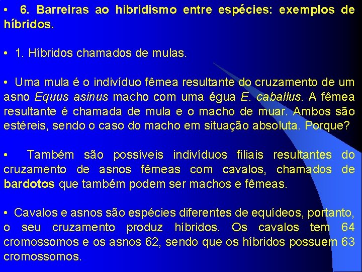  • 6. Barreiras ao hibridismo entre espécies: exemplos de híbridos. • 1. Híbridos