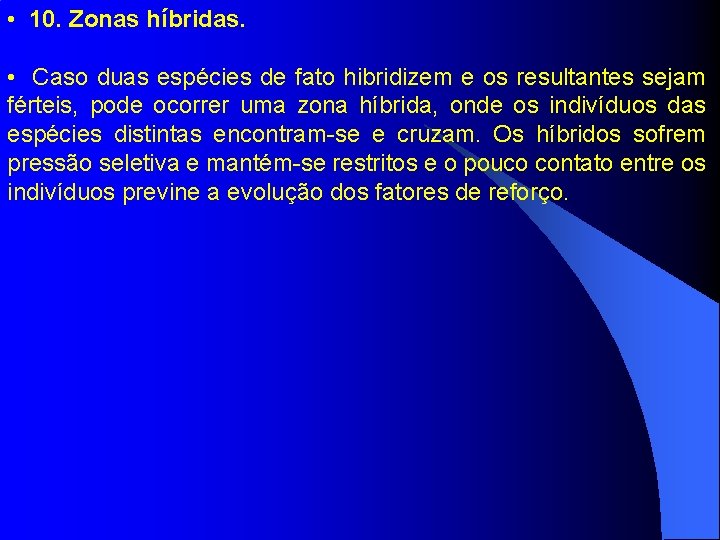  • 10. Zonas híbridas. • Caso duas espécies de fato hibridizem e os