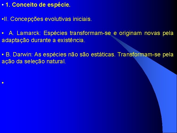  • 1. Conceito de espécie. • II. Concepções evolutivas iniciais. • A. Lamarck: