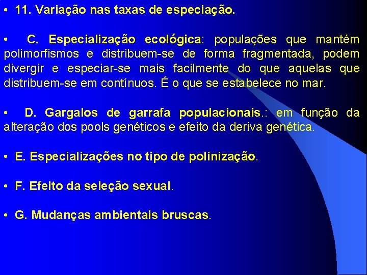  • 11. Variação nas taxas de especiação. • C. Especialização ecológica: populações que