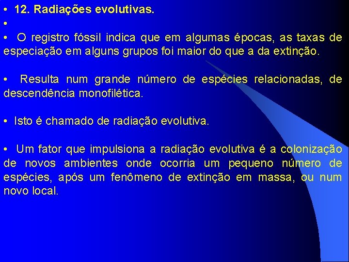  • 12. Radiações evolutivas. • • O registro fóssil indica que em algumas