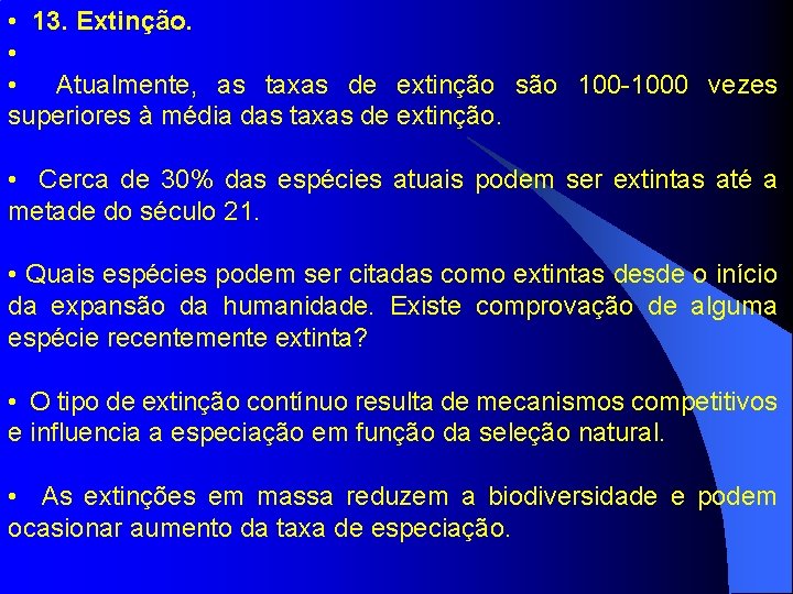  • 13. Extinção. • • Atualmente, as taxas de extinção são 100 -1000