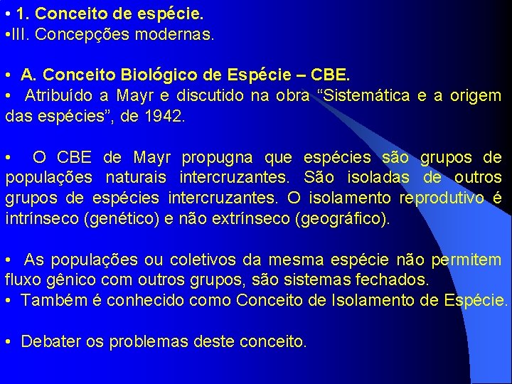  • 1. Conceito de espécie. • III. Concepções modernas. • A. Conceito Biológico