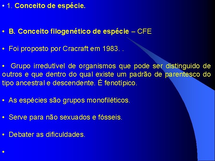  • 1. Conceito de espécie. • B. Conceito filogenético de espécie – CFE