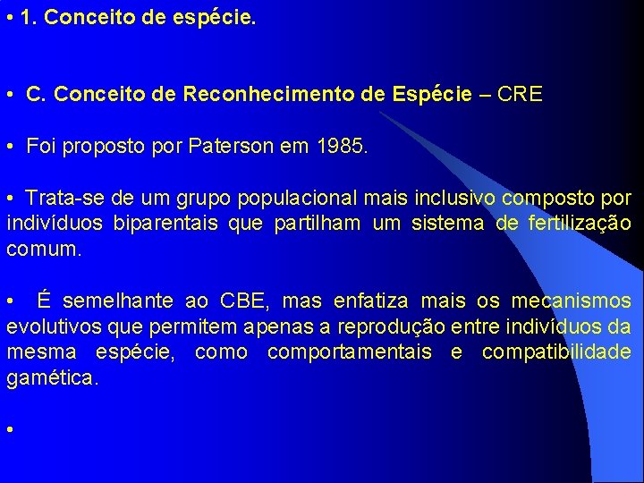  • 1. Conceito de espécie. • C. Conceito de Reconhecimento de Espécie –