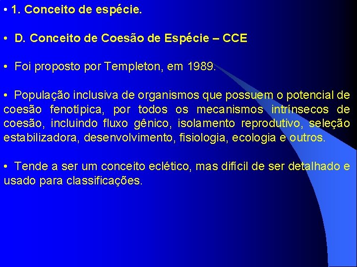  • 1. Conceito de espécie. • D. Conceito de Coesão de Espécie –