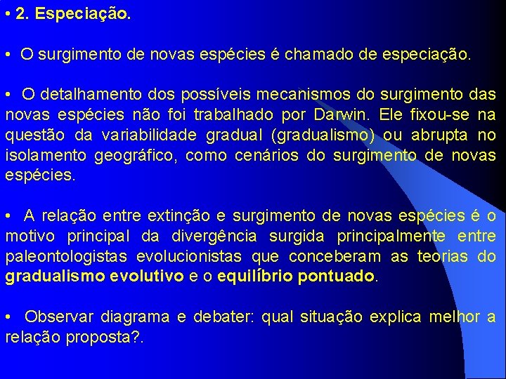  • 2. Especiação. • O surgimento de novas espécies é chamado de especiação.