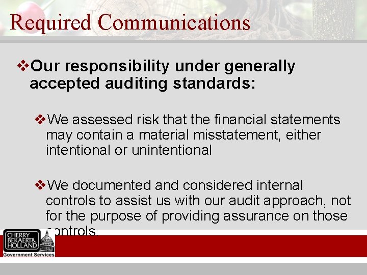 Required Communications v. Our responsibility under generally accepted auditing standards: v. We assessed risk