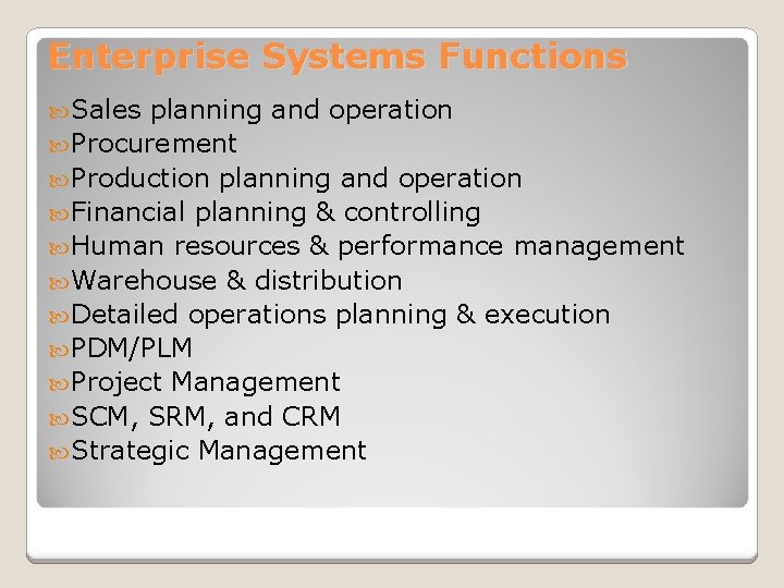 Enterprise Systems Functions Sales planning and operation Procurement Production planning and operation Financial planning