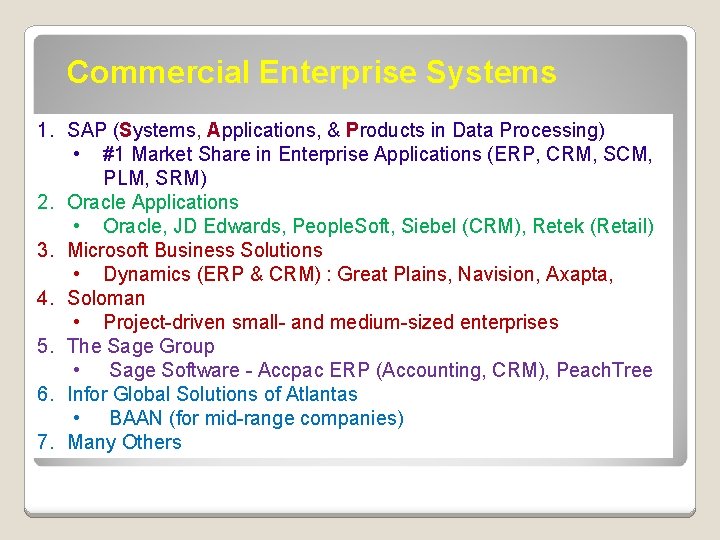Commercial Enterprise Systems 1. SAP (Systems, Applications, & Products in Data Processing) • #1
