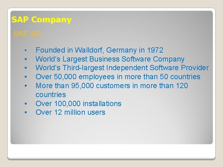 SAP Company SAP AG • • Founded in Walldorf, Germany in 1972 World’s Largest