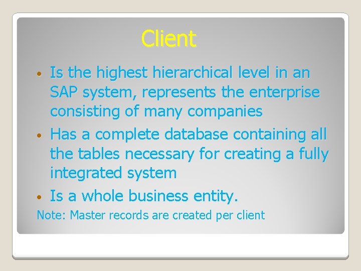 Client • • Is the highest hierarchical level in an SAP system, represents the