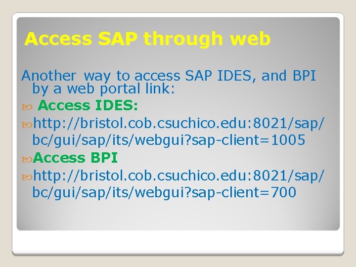 Access SAP through web Another way to access SAP IDES, and BPI by a