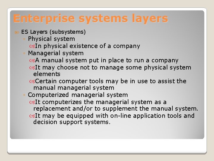 Enterprise systems layers ES Layers (subsystems) ◦ Physical system In physical existence of a