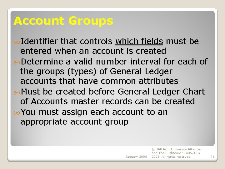 Account Groups Identifier that controls which fields must be entered when an account is