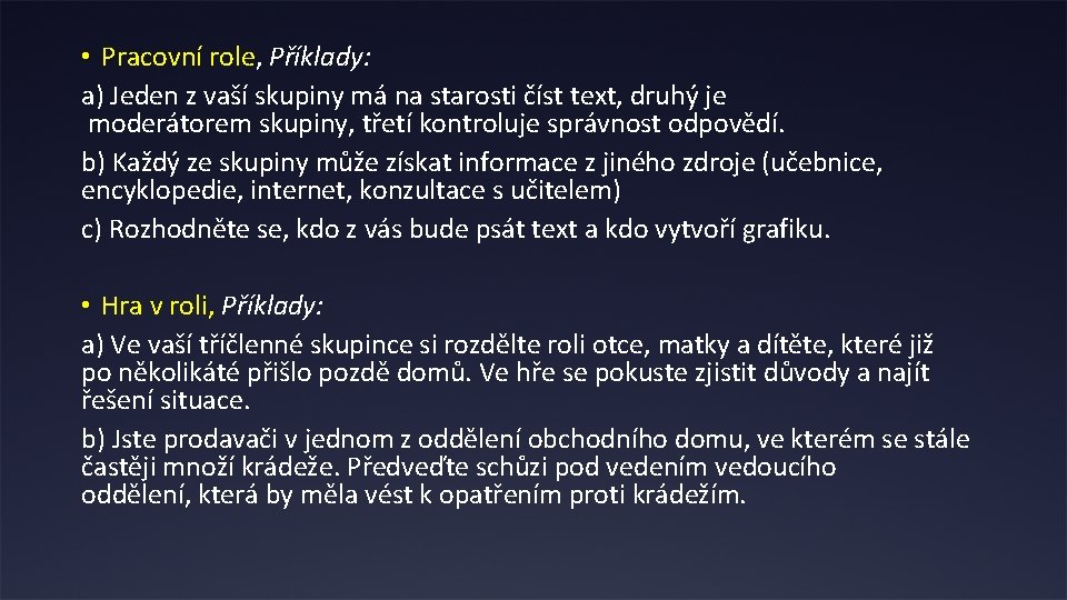  • Pracovní role, Příklady: a) Jeden z vaší skupiny má na starosti číst