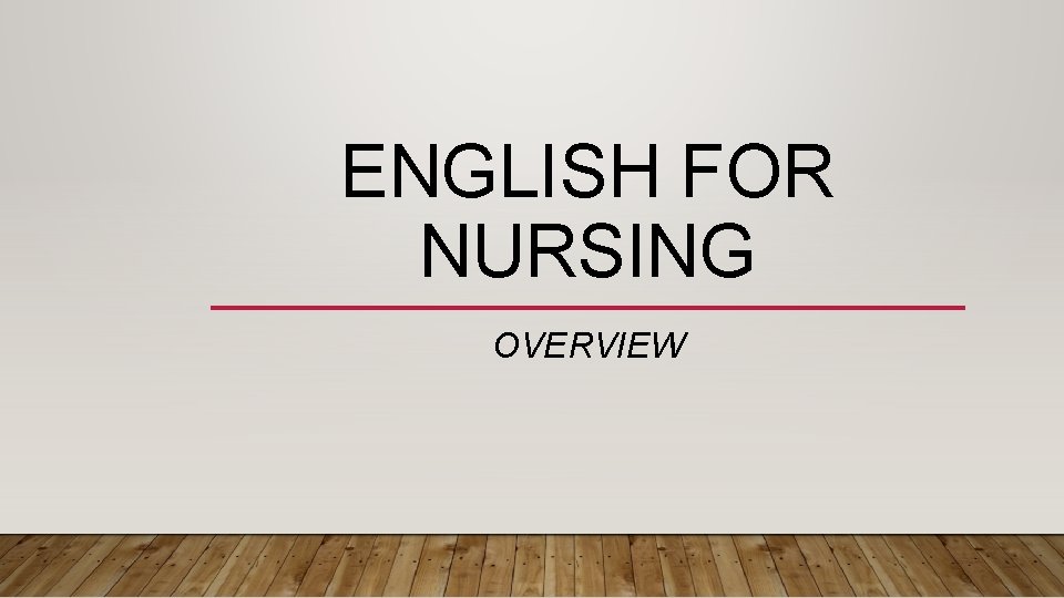 ENGLISH FOR NURSING OVERVIEW 
