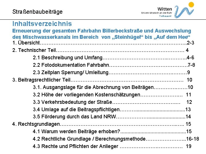 Straßenbaubeiträge Tiefbauamt Inhaltsverzeichnis Erneuerung der gesamten Fahrbahn Billerbeckstraße und Auswechslung des Mischwasserkanals im Bereich