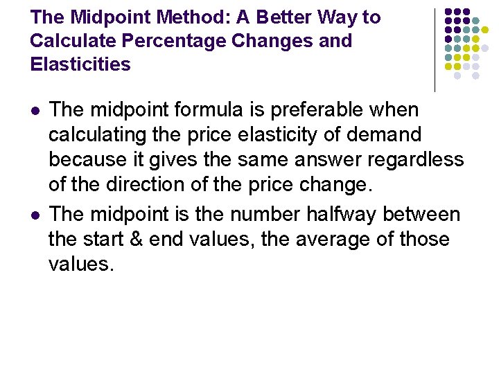 The Midpoint Method: A Better Way to Calculate Percentage Changes and Elasticities l l