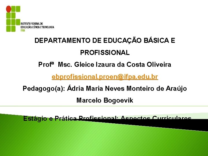 DEPARTAMENTO DE EDUCAÇÃO BÁSICA E PROFISSIONAL Profª Msc. Gleice Izaura da Costa Oliveira ebprofissional.