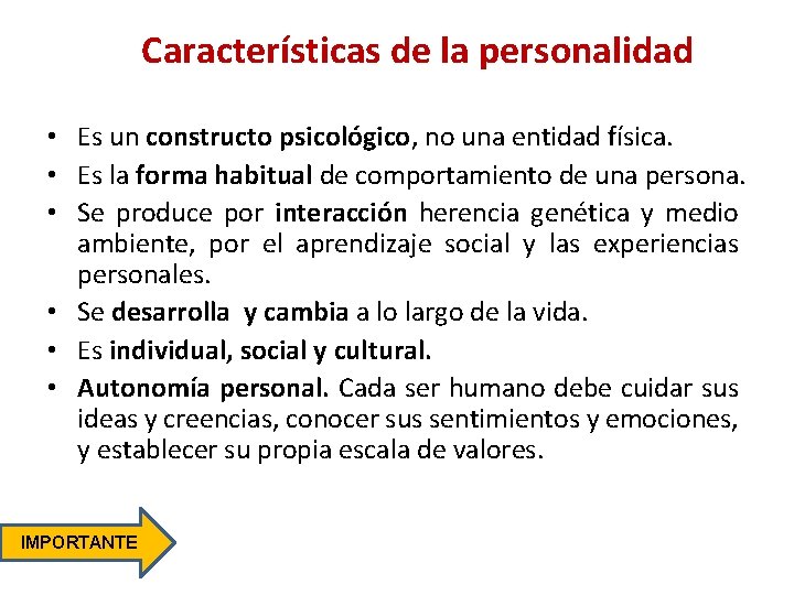 Características de la personalidad • Es un constructo psicológico, no una entidad física. •