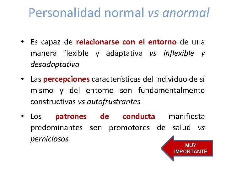 Personalidad normal vs anormal • Es capaz de relacionarse con el entorno de una