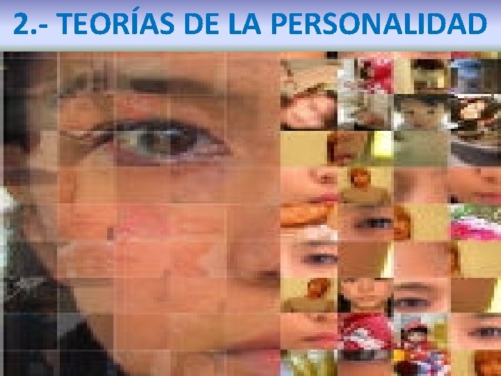 2. - TEORÍAS DE LA PERSONALIDAD 