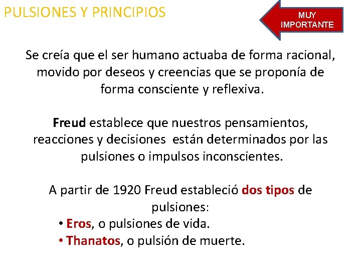 PULSIONES Y PRINCIPIOS MUY IMPORTANTE Se creía que el ser humano actuaba de forma