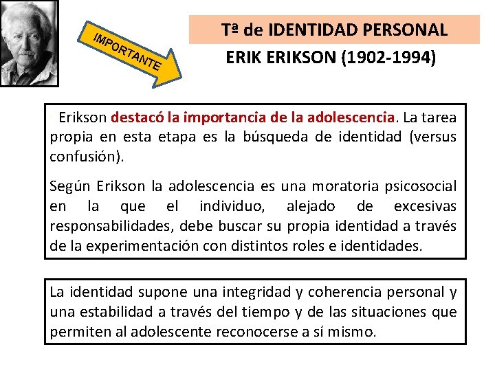 IMP OR TA NT E Tª de IDENTIDAD PERSONAL ERIKSON (1902 -1994) • Erikson