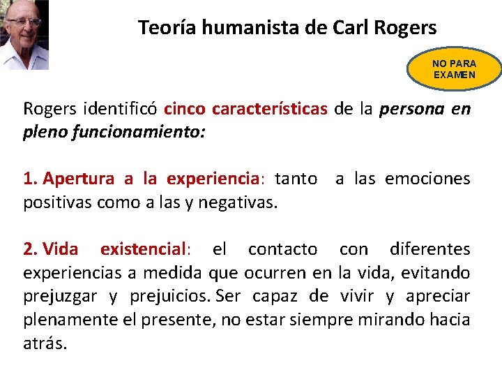 Teoría humanista de Carl Rogers NO PARA EXAMEN Rogers identificó cinco características de la