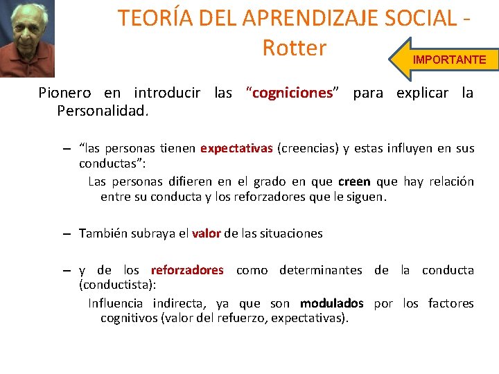 TEORÍA DEL APRENDIZAJE SOCIAL Rotter IMPORTANTE Pionero en introducir las “cogniciones” para explicar la