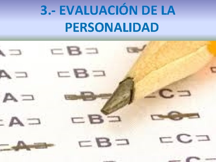 3. - EVALUACIÓN DE LA PERSONALIDAD 