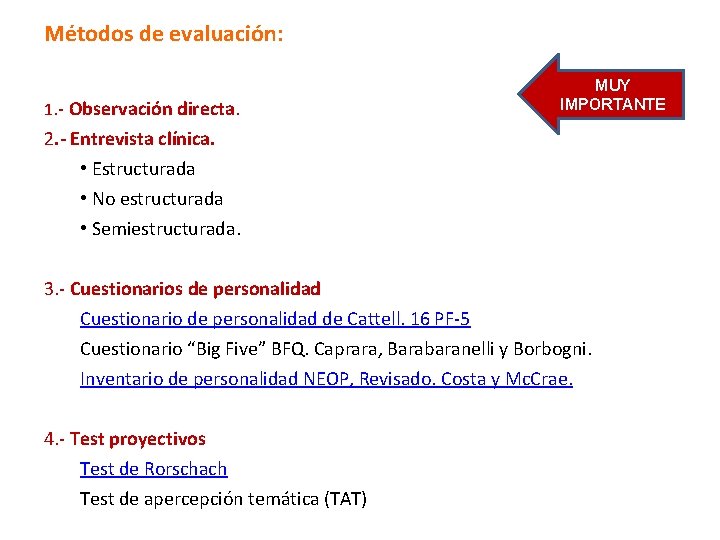 Métodos de evaluación: 1. - Observación directa. MUY IMPORTANTE 2. - Entrevista clínica. •