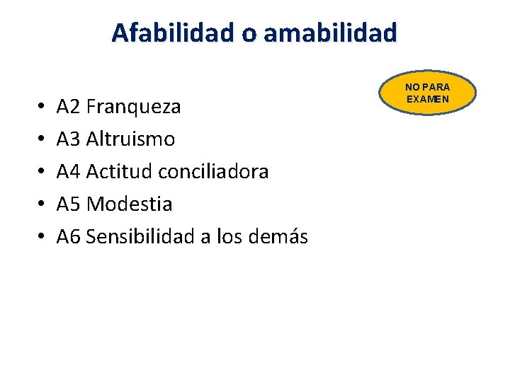 Afabilidad o amabilidad • • • A 2 Franqueza A 3 Altruismo A 4