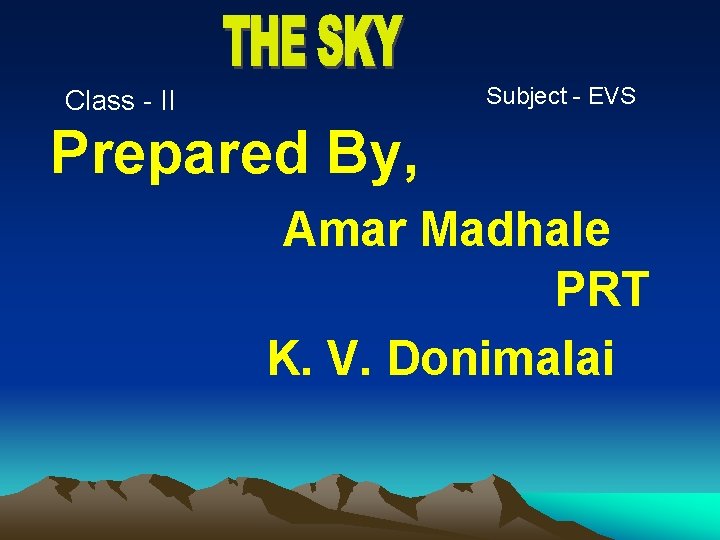 Subject - EVS Class - II Prepared By, Amar Madhale PRT K. V. Donimalai