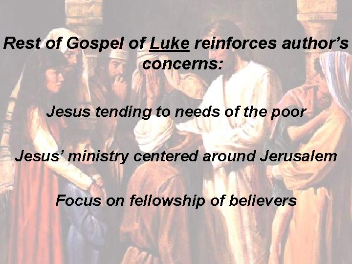 Rest of Gospel of Luke reinforces author’s concerns: Jesus tending to needs of the
