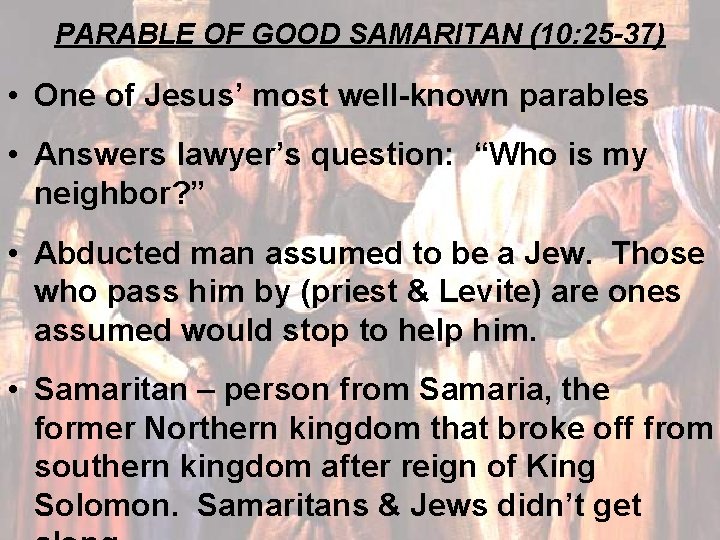 PARABLE OF GOOD SAMARITAN (10: 25 -37) • One of Jesus’ most well-known parables