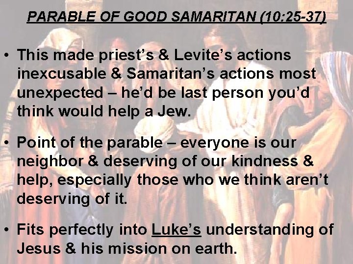 PARABLE OF GOOD SAMARITAN (10: 25 -37) • This made priest’s & Levite’s actions