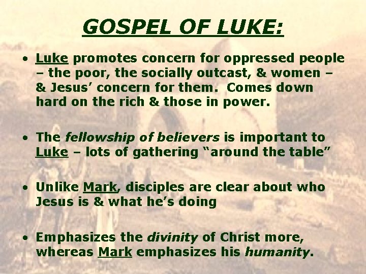 GOSPEL OF LUKE: • Luke promotes concern for oppressed people – the poor, the