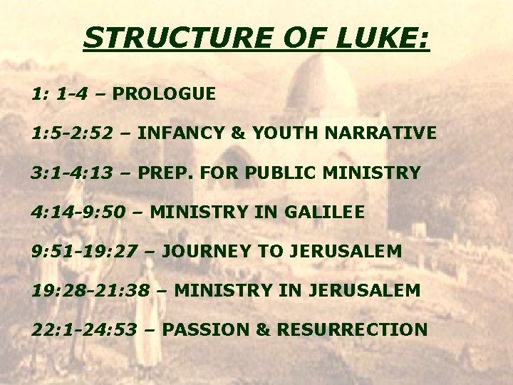 STRUCTURE OF LUKE: 1: 1 -4 – PROLOGUE 1: 5 -2: 52 – INFANCY