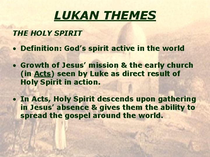 LUKAN THEMES THE HOLY SPIRIT • Definition: God’s spirit active in the world •