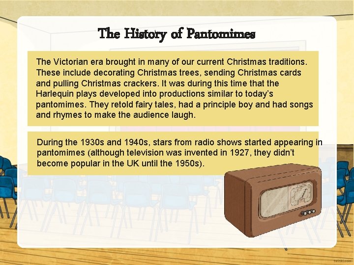 The History of Pantomimes The Victorian era brought in many of our current Christmas