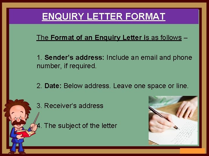 ENQUIRY LETTER FORMAT The Format of an Enquiry Letter is as follows – 1.